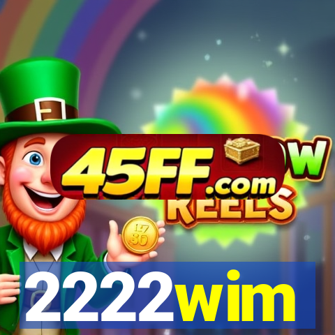 2222wim