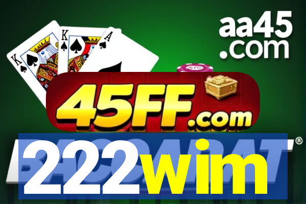 222wim