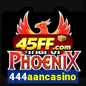 444aancasino