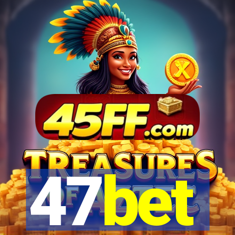 47bet