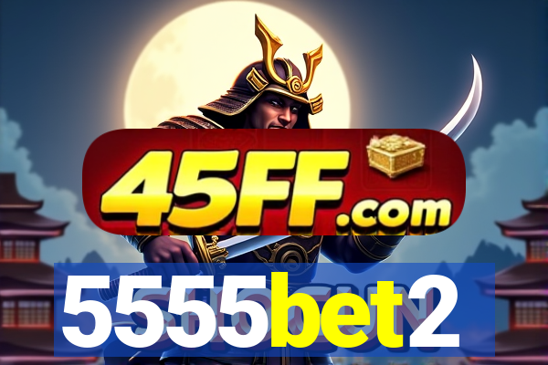 5555bet2
