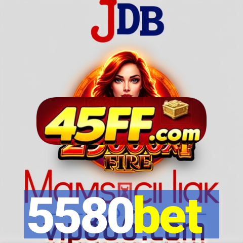 5580bet