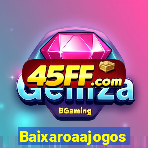 Baixaroaajogos