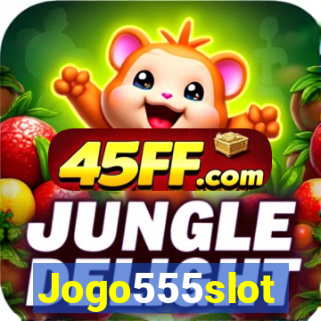Jogo555slot