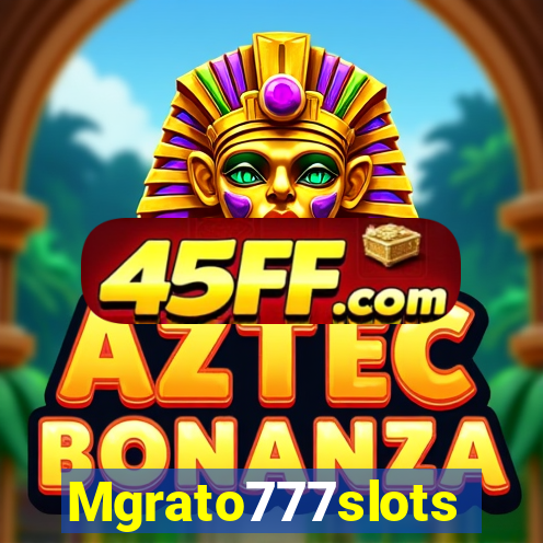 Mgrato777slots