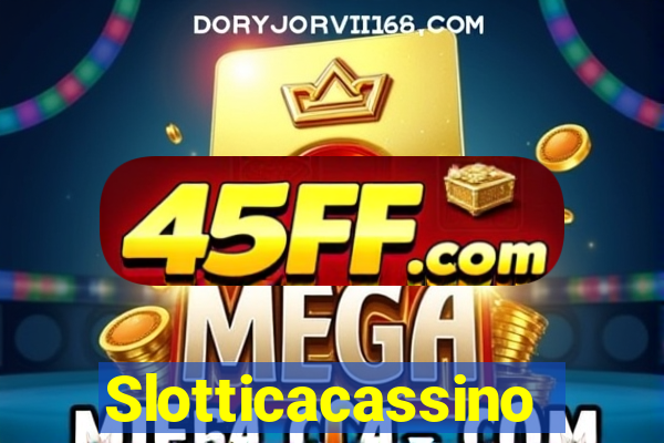 Slotticacassino