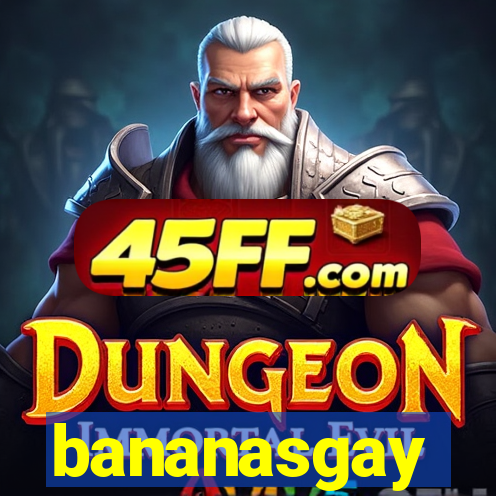 bananasgay