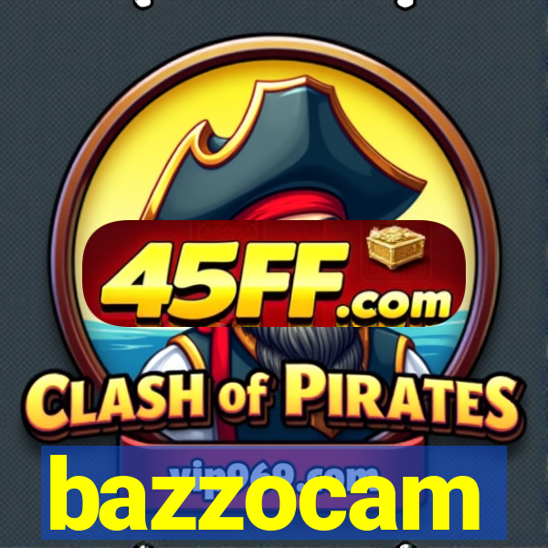 bazzocam