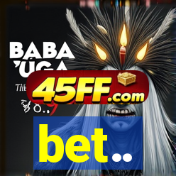 bet..