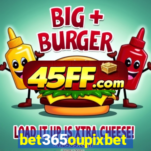 bet365oupixbet