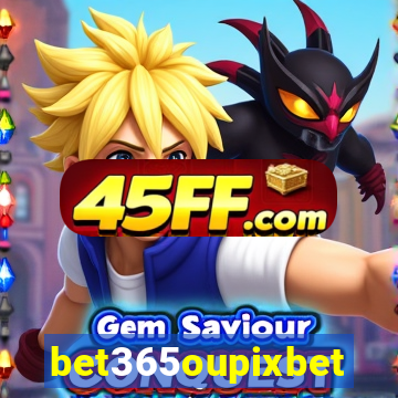 bet365oupixbet