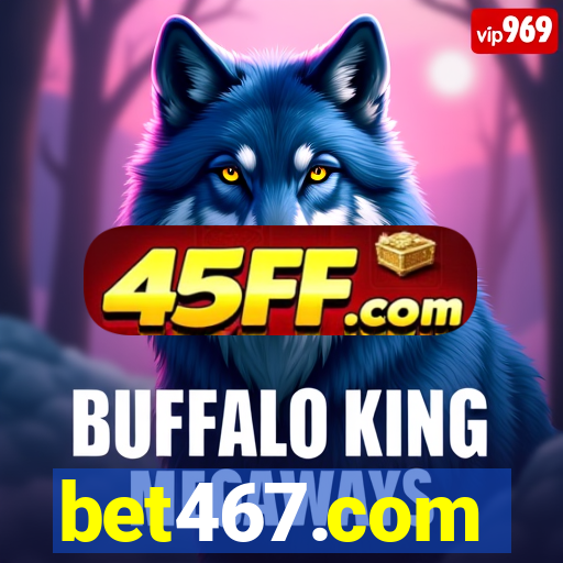 bet467.com