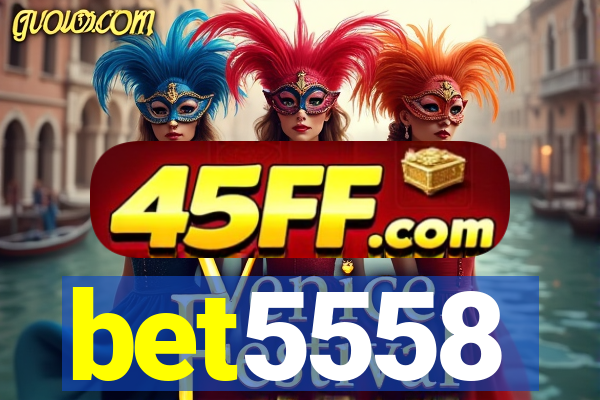 bet5558