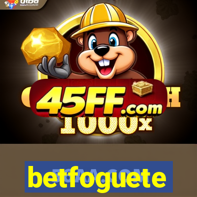 betfoguete