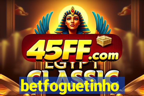 betfoguetinho