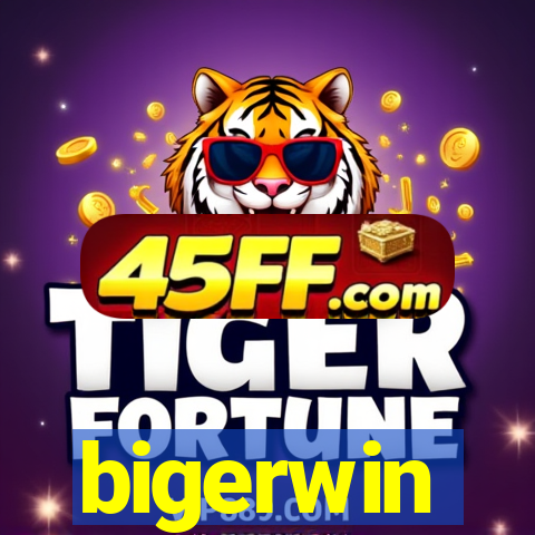 bigerwin