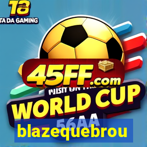 blazequebrou