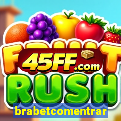 brabetcomentrar