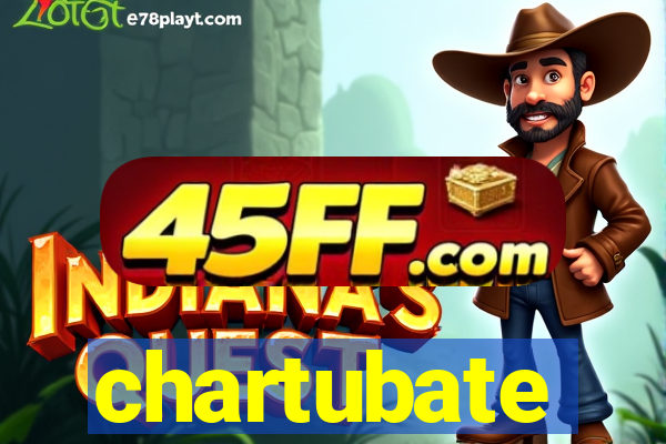 chartubate