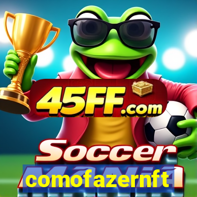 comofazernft