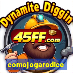 comojogarodice