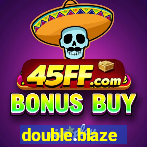 double.blaze