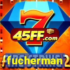fucherman