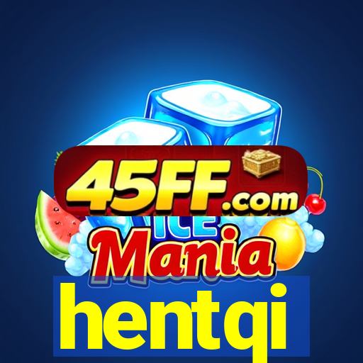 hentqi
