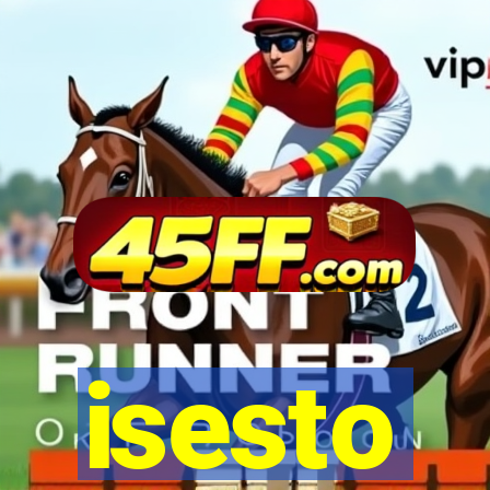 isesto