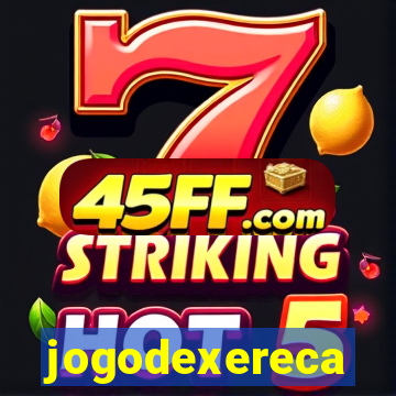 jogodexereca
