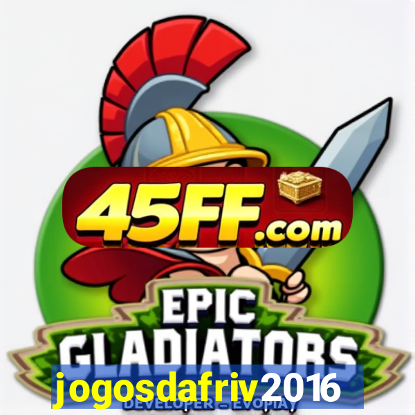 jogosdafriv2016