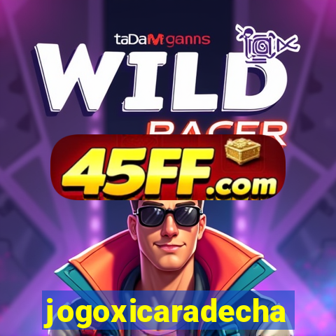 jogoxicaradecha