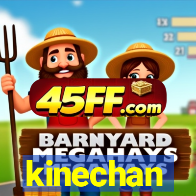 kinechan