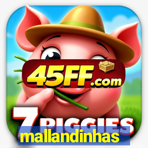 mallandinhas