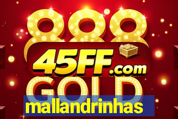 mallandrinhas