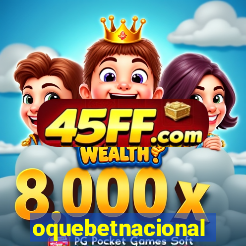 oquebetnacional