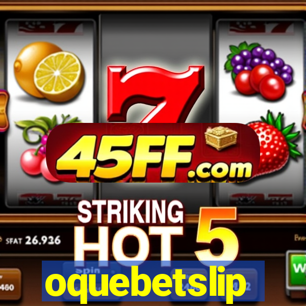 oquebetslip