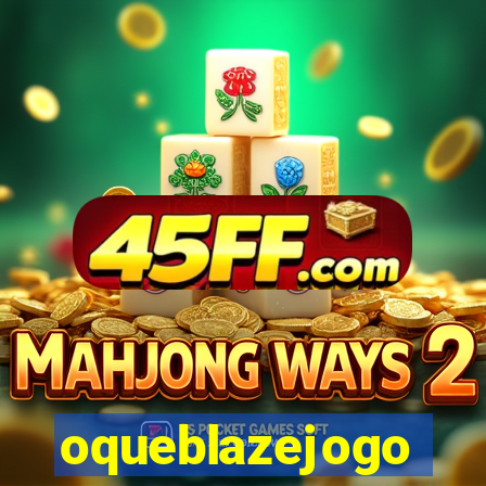 oqueblazejogo