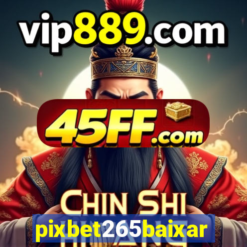 pixbet265baixar