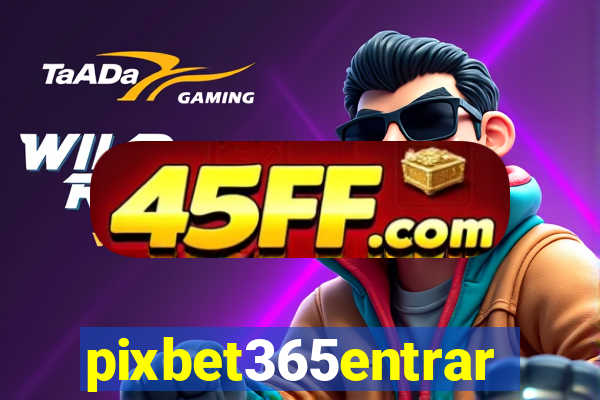 pixbet365entrar
