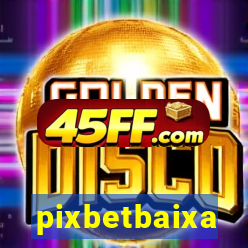 pixbetbaixa