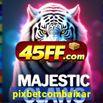 pixbetcombaixar