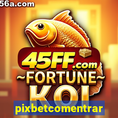 pixbetcomentrar