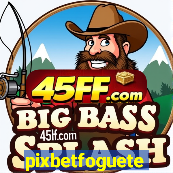 pixbetfoguete