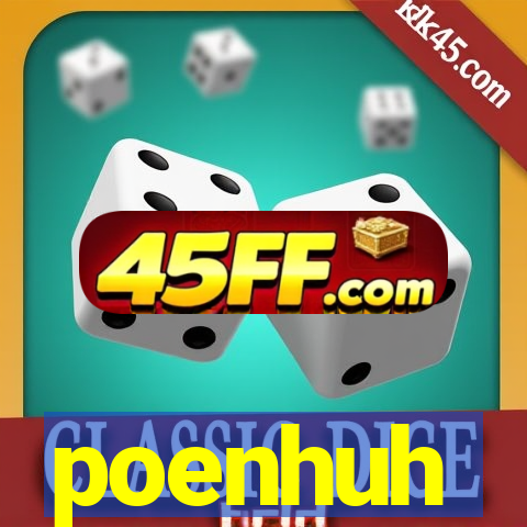 poenhuh