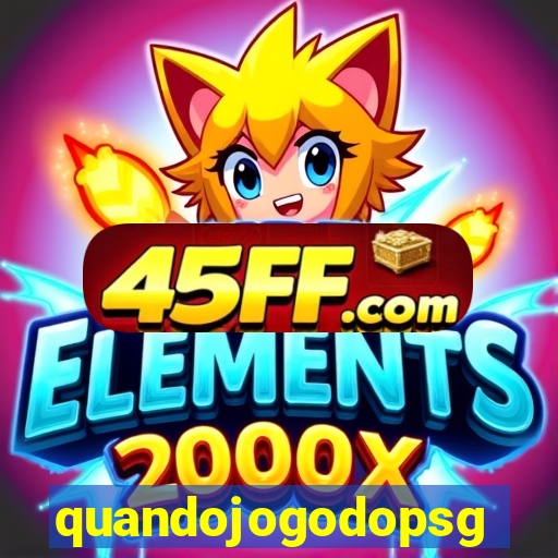 quandojogodopsg