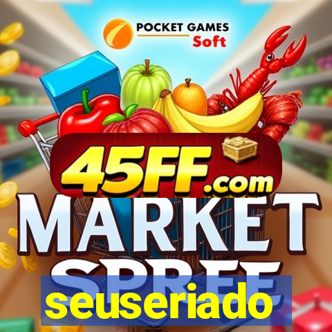 seuseriado