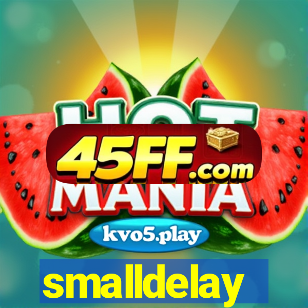 smalldelay