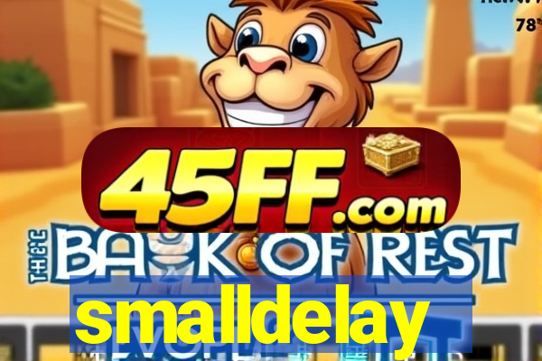 smalldelay