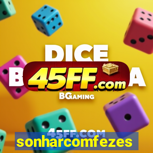 sonharcomfezes